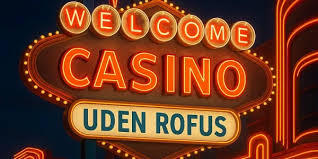 Online Casino Uden ROFUS En Guide til Spil uden Begrænsninger